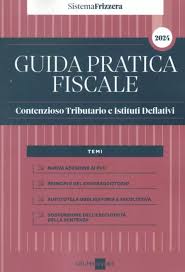 Guida Pratica Fiscale Contenzioso Tributario e Istituti Deflativi 2024